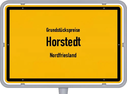 Grundstückspreise Horstedt (Nordfriesland) - Ortsschild von Horstedt (Nordfriesland)
