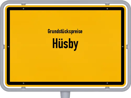 Grundstückspreise Hüsby - Ortsschild von Hüsby