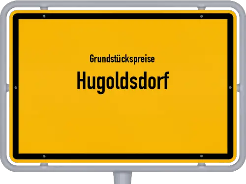 Grundstückspreise Hugoldsdorf - Ortsschild von Hugoldsdorf