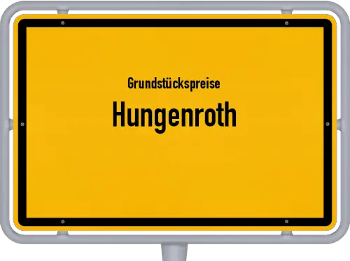 Grundstückspreise Hungenroth - Ortsschild von Hungenroth