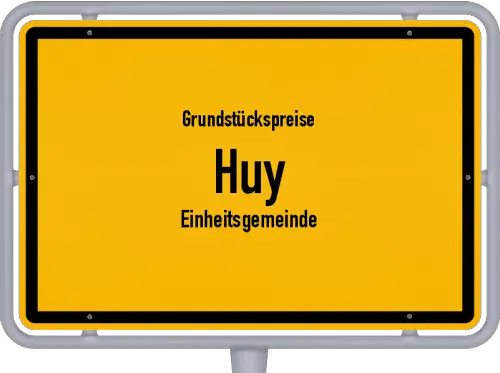Grundstückspreise Huy (Einheitsgemeinde) - Ortsschild von Huy (Einheitsgemeinde)