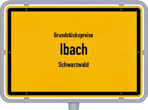 Grundstückspreise Ibach (Schwarzwald) - Ortsschild von Ibach (Schwarzwald)