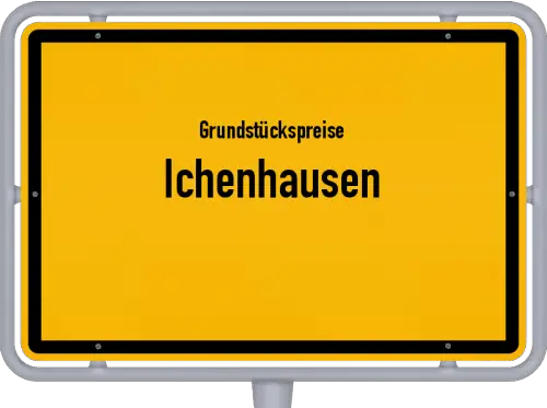 Grundstückspreise Ichenhausen - Ortsschild von Ichenhausen