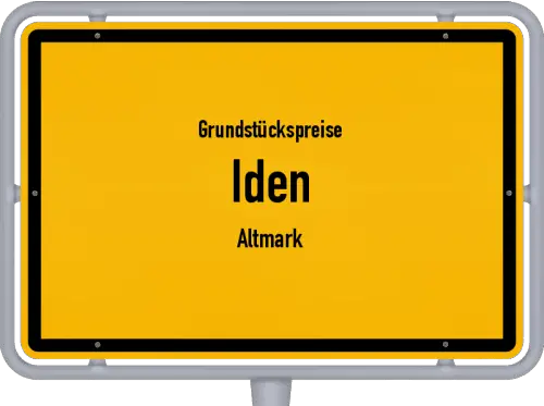 Grundstückspreise Iden (Altmark) - Ortsschild von Iden (Altmark)