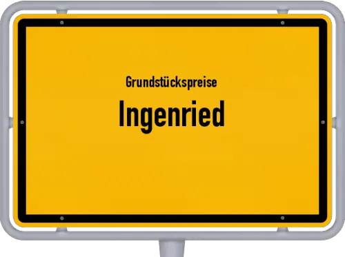 Grundstückspreise Ingenried - Ortsschild von Ingenried