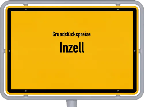 Grundstückspreise Inzell - Ortsschild von Inzell