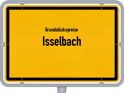 Grundstückspreise Isselbach - Ortsschild von Isselbach