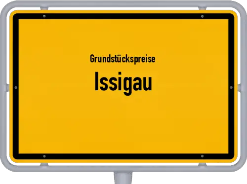 Grundstückspreise Issigau - Ortsschild von Issigau