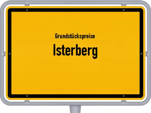 Grundstückspreise Isterberg - Ortsschild von Isterberg