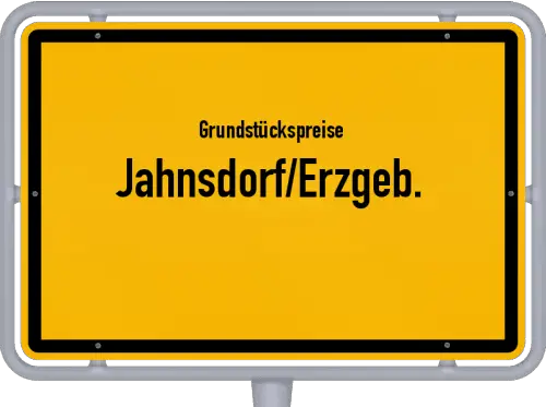 Grundstückspreise Jahnsdorf/Erzgeb. - Ortsschild von Jahnsdorf/Erzgeb.