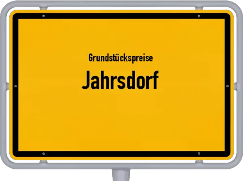 Grundstückspreise Jahrsdorf - Ortsschild von Jahrsdorf