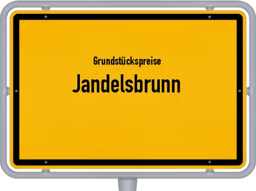 Grundstückspreise Jandelsbrunn - Ortsschild von Jandelsbrunn