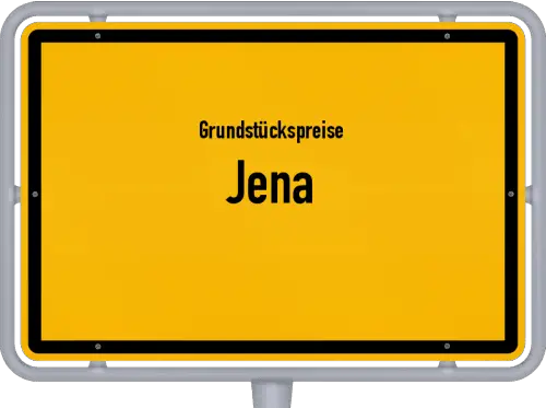 Grundstückspreise Jena - Ortsschild von Jena