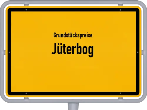 Grundstückspreise Jüterbog - Ortsschild von Jüterbog