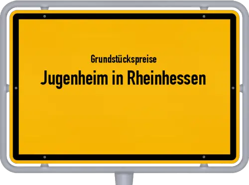 Grundstückspreise Jugenheim in Rheinhessen - Ortsschild von Jugenheim in Rheinhessen