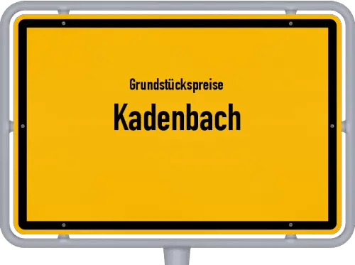 Grundstückspreise Kadenbach - Ortsschild von Kadenbach