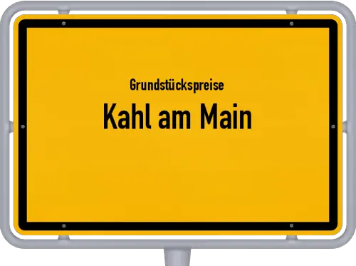 Grundstückspreise Kahl am Main - Ortsschild von Kahl am Main