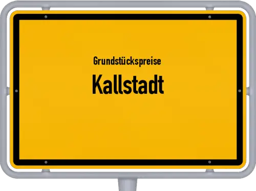 Grundstückspreise Kallstadt - Ortsschild von Kallstadt