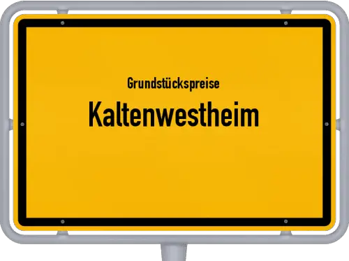 Grundstückspreise Kaltenwestheim - Ortsschild von Kaltenwestheim