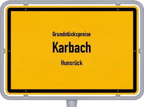 Grundstückspreise Karbach (Hunsrück) - Ortsschild von Karbach (Hunsrück)