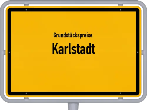 Grundstückspreise Karlstadt - Ortsschild von Karlstadt