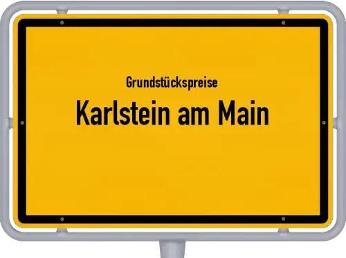 Grundstückspreise Karlstein am Main - Ortsschild von Karlstein am Main