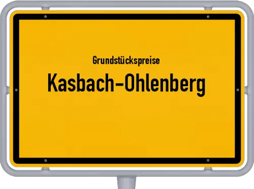 Grundstückspreise Kasbach-Ohlenberg - Ortsschild von Kasbach-Ohlenberg