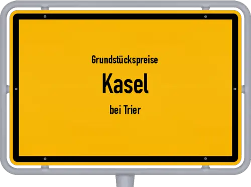 Grundstückspreise Kasel (bei Trier) - Ortsschild von Kasel (bei Trier)