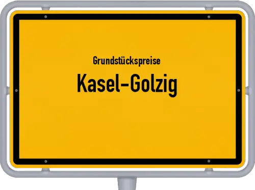 Grundstückspreise Kasel-Golzig - Ortsschild von Kasel-Golzig