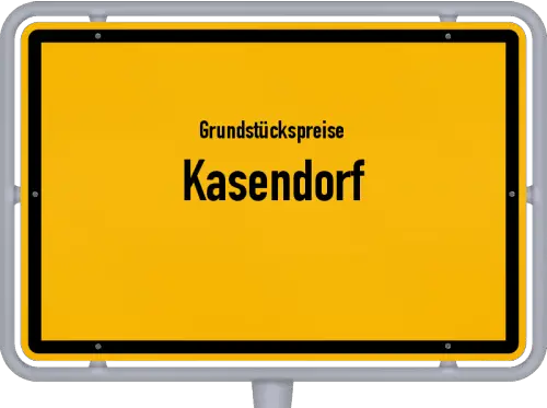 Grundstückspreise Kasendorf - Ortsschild von Kasendorf