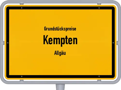 Grundstückspreise Kempten (Allgäu) - Ortsschild von Kempten (Allgäu)