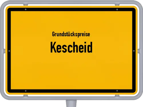 Grundstückspreise Kescheid - Ortsschild von Kescheid