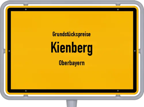 Grundstückspreise Kienberg (Oberbayern) - Ortsschild von Kienberg (Oberbayern)