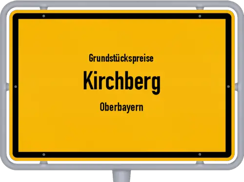 Grundstückspreise Kirchberg (Oberbayern) - Ortsschild von Kirchberg (Oberbayern)