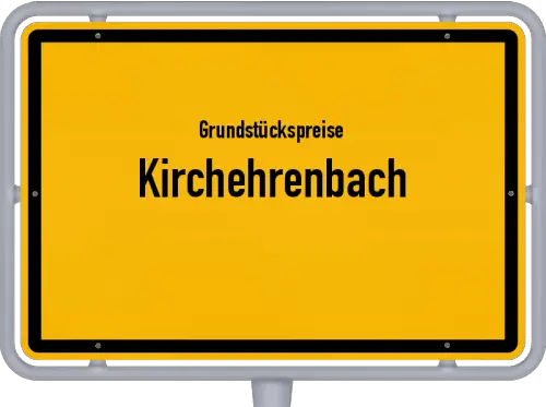 Grundstückspreise Kirchehrenbach - Ortsschild von Kirchehrenbach