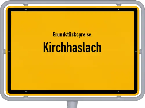 Grundstückspreise Kirchhaslach - Ortsschild von Kirchhaslach