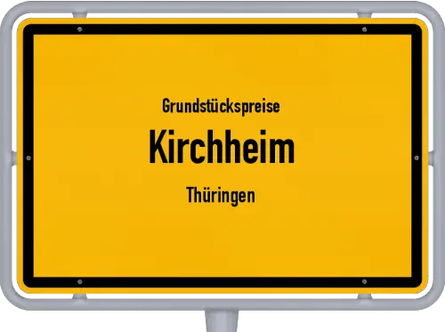 Grundstückspreise Kirchheim (Thüringen) - Ortsschild von Kirchheim (Thüringen)