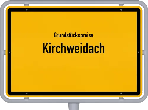 Grundstückspreise Kirchweidach - Ortsschild von Kirchweidach