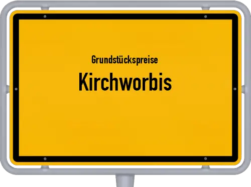 Grundstückspreise Kirchworbis - Ortsschild von Kirchworbis