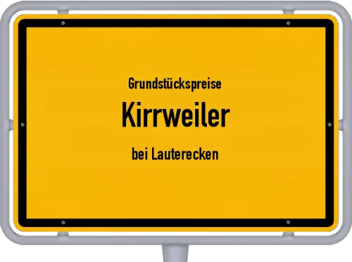 Grundstückspreise Kirrweiler (bei Lauterecken) - Ortsschild von Kirrweiler (bei Lauterecken)