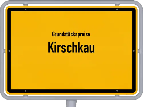 Grundstückspreise Kirschkau - Ortsschild von Kirschkau