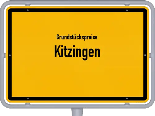 Grundstückspreise Kitzingen - Ortsschild von Kitzingen