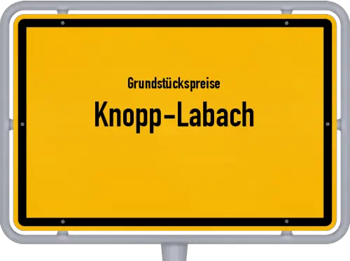 Grundstückspreise Knopp-Labach - Ortsschild von Knopp-Labach