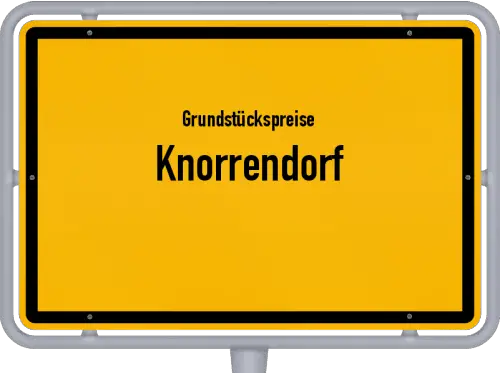 Grundstückspreise Knorrendorf - Ortsschild von Knorrendorf