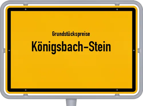 Grundstückspreise Königsbach-Stein - Ortsschild von Königsbach-Stein