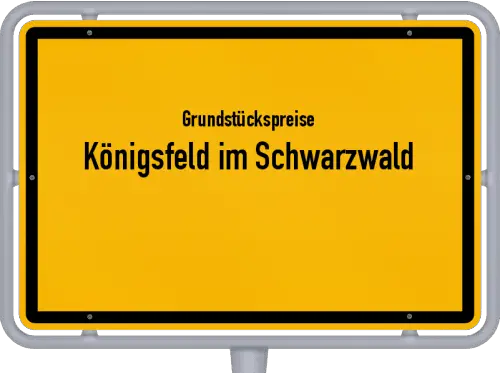 Grundstückspreise Königsfeld im Schwarzwald - Ortsschild von Königsfeld im Schwarzwald