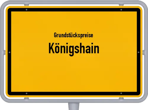 Grundstückspreise Königshain - Ortsschild von Königshain