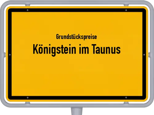 Grundstückspreise Königstein im Taunus - Ortsschild von Königstein im Taunus