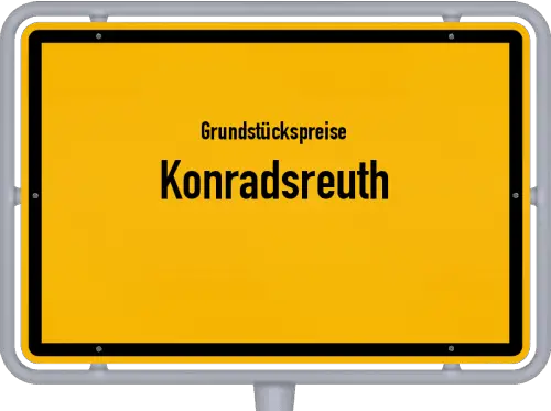 Grundstückspreise Konradsreuth - Ortsschild von Konradsreuth