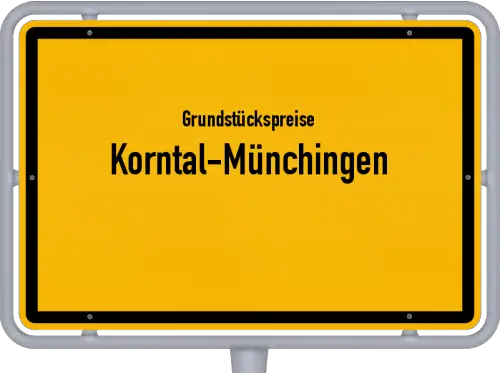 Grundstückspreise Korntal-Münchingen - Ortsschild von Korntal-Münchingen